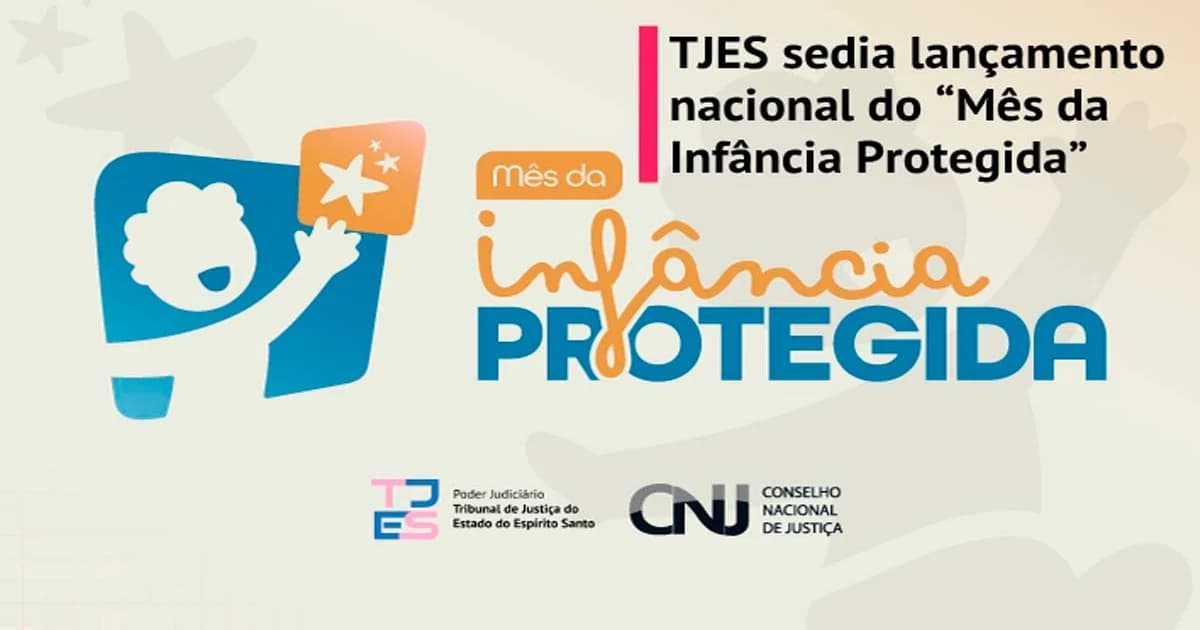 Infância Protegida: Espírito Santo Lança Mobilização Nacional